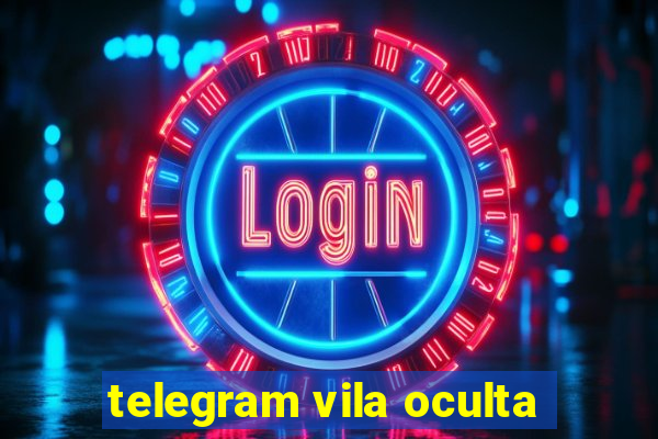 telegram vila oculta